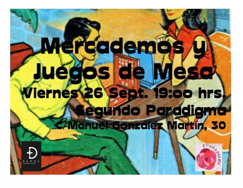 MercaDemos en Segundo Paradigma Viernes 26 de Septiembre a partir de las 19.00 + Sesión de Juegos a las 21.00 