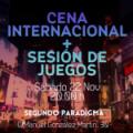 Cena con gastronomía Internacional + sesión de juegos  .    20.00 horas Sábado 22 Noviembre Calle Manuel gonzález martín, 30